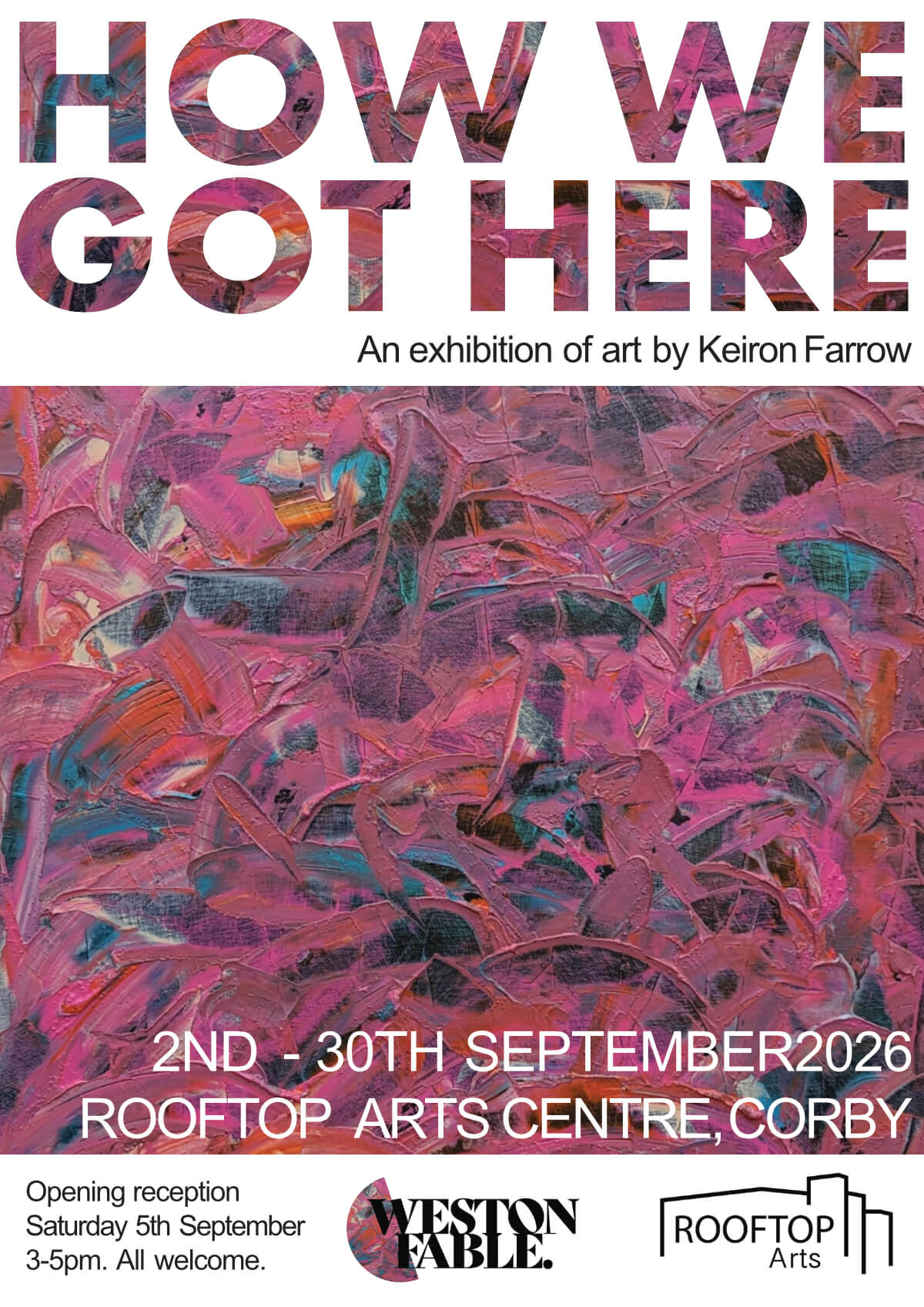 Promotional poster for "HOW WE GOT HERE," an exhibition by Keiron Farrow, featuring a vibrant, abstract painting in rich magentas and pinks.